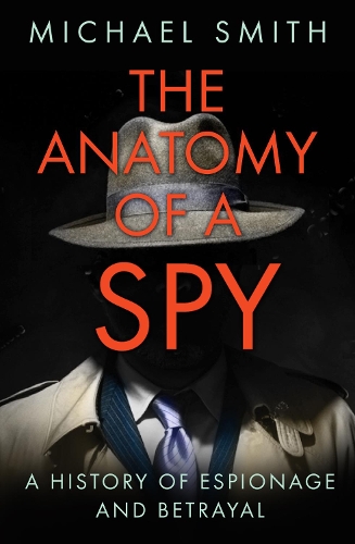 Бумажная книга «The Anatomy of a Spy: A History of Espionage and Betrayal», автор Майкл Смит - фото №1
