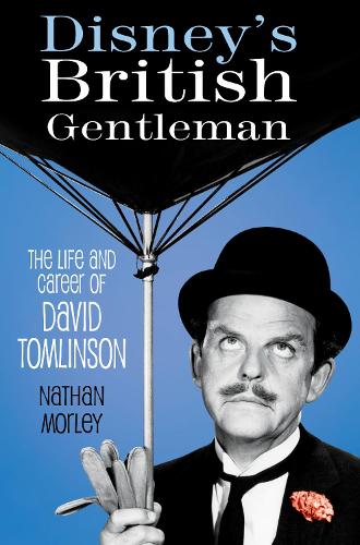 Бумажная книга «Disney's British Gentleman: The Life and Career of David Tomlinson», автор Натан Морли - фото №1