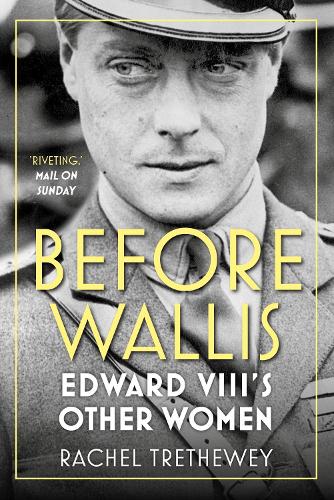 Паперова книга «Before Wallis: Edward VIII's Other Women», автор Рейчел Третевей - фото №1