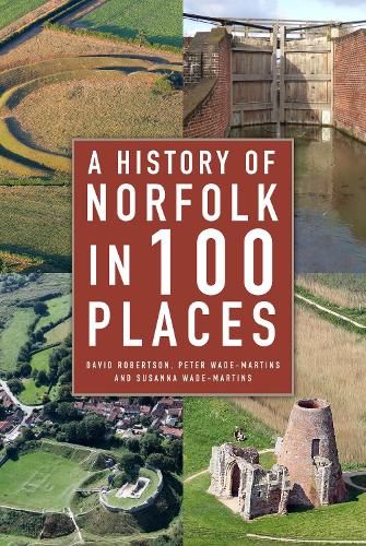 Паперова книга «A History of Norfolk in 100 Places», авторів Пітер Вейд-Мартінс, Сюзанна Вейд Мартінс - фото №1