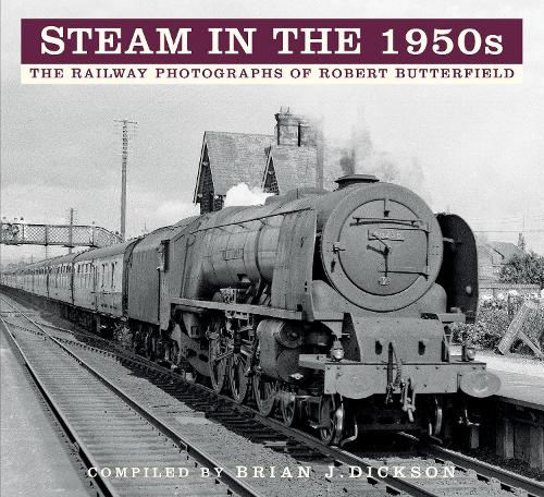 Бумажная книга «Steam in the 1950s: The Railway Photographs of Robert Butterfield», автор Брайан Дж. Диксон - фото №1
