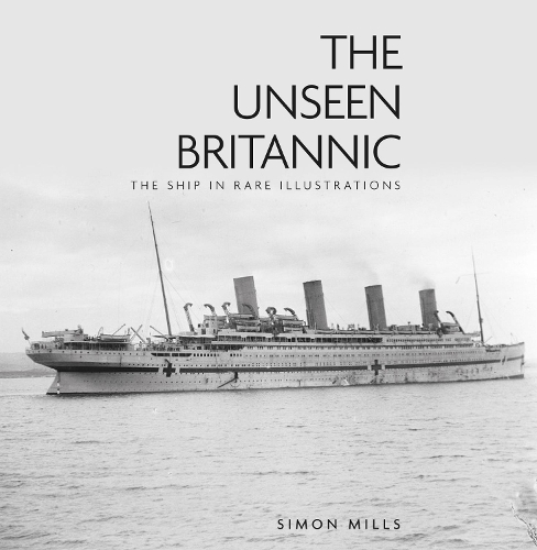 Паперова книга «The Unseen Britannic: The Ship in Rare Illustrations», автор Саймон Міллз - фото №1