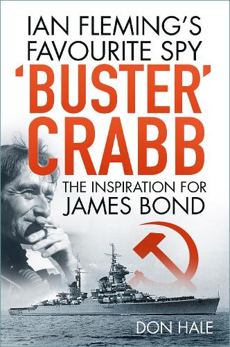 Бумажная книга «'Buster' Crabb: Ian Fleming’s Favourite Spy, The Inspiration for James Bond», автор Дон Хейл - фото №1