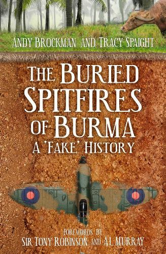 Бумажная книга «The Buried Spitfires of Burma: A ‘Fake’ History», авторов Энди Брокман, Трейси Спейт - фото №1