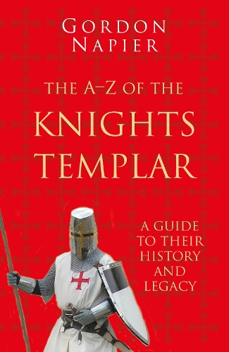 Бумажная книга «The A-Z of the Knights Templar: Classic Histories Series: A Guide to Their History and Legacy», автор Гордон Напьер - фото №1