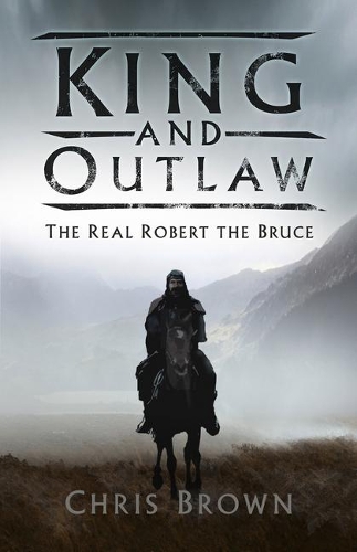 Бумажная книга «King and Outlaw: The Real Robert the Bruce», автор Крис Браун - фото №1