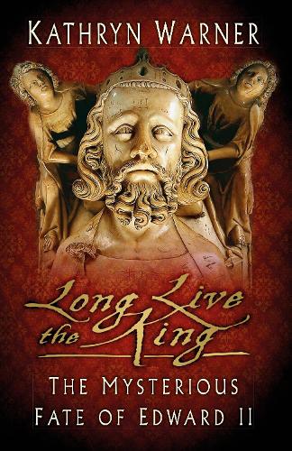 Бумажная книга «Long Live the King: The Mysterious Fate of Edward II», автор Кэтрин Уорнер - фото №1