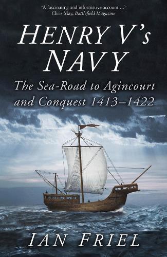 Бумажная книга «Henry V's Navy: The Sea-Road to Agincourt and Conquest 1413-1422», автор Ян Фрил - фото №1