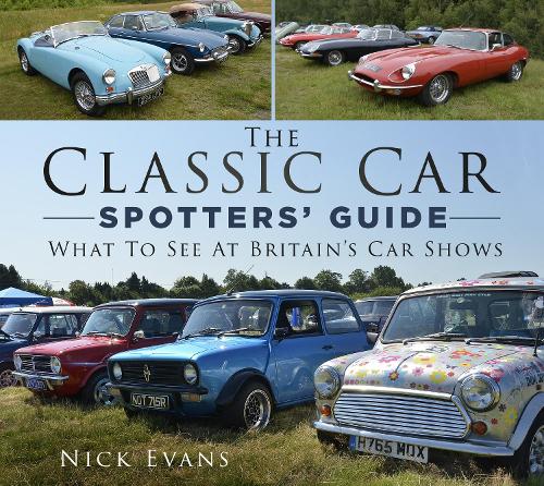 Бумажная книга «The Classic Car Spotters' Guide: What to See at Britain's Car Shows», автор Ник Эванс - фото №1