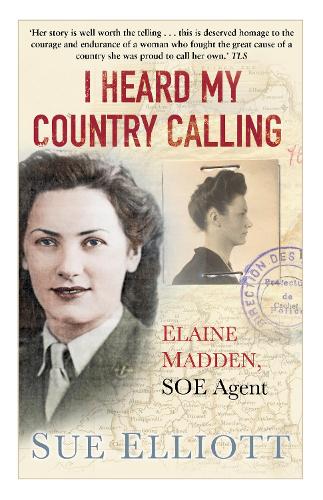[object Object] «I Heard My Country Calling: Elaine Madden, SOE Agent», автор Сью Елліотт - фото №1