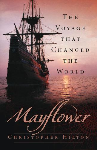 Паперова книга «Mayflower: The Voyage that Changed the World», автор Кристофер Хілтон - фото №1