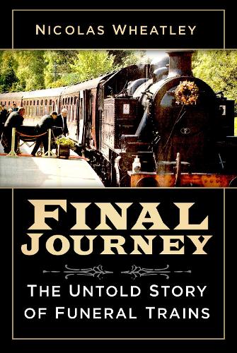 Бумажная книга «Final Journey: The Untold Story of Funeral Trains», автор Николя Уитли - фото №1