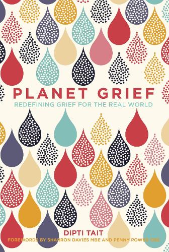 Бумажная книга «Planet Grief: Redefining Grief for the Real World», автор Дипти Таит - фото №1