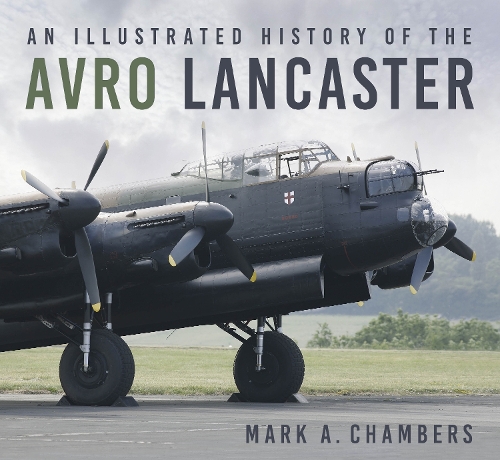 Бумажная книга «An Illustrated History of the Avro Lancaster», автор Марк А. Чемберс - фото №1