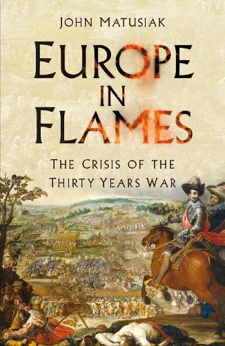 Бумажная книга «Europe in Flames: The Crisis of the Thirty Years War», автор Джон Матусяк - фото №1