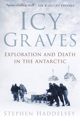 Паперова книга «Icy Graves: Exploration and Death in the Antarctic», автор Стівен Хедделсі - фото №1