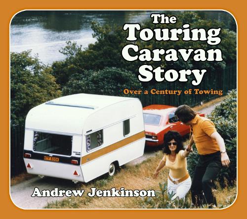 Бумажная книга «The Touring Caravan Story: Over a Century of Towing», автор Эндрю Дженкинсон - фото №1