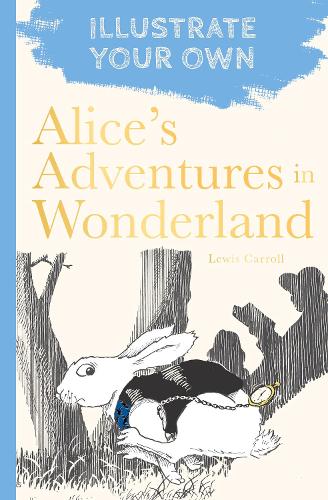 Бумажная книга «Alice's Adventures in Wonderland: Illustrate Your Own», автор Льюис Кэрролл - фото №1