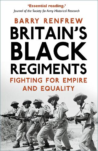 Бумажная книга «Britain's Black Regiments: Fighting for Empire and Equality», автор Барри Ренфру - фото №1