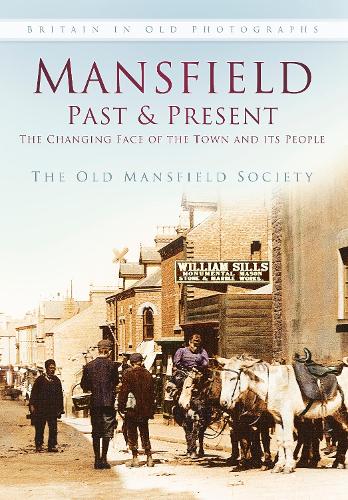 Паперова книга «Mansfield Past and Present: The Changing Face of the Town and its People», автор Товариство Старого Менсфілда - фото №1