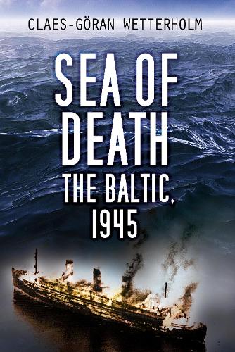 Бумажная книга «Sea of Death: The Baltic, 1945», автор Клэс-Горан Веттерхольм - фото №1