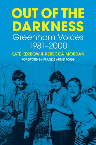 Бумажная книга «Out of the Darkness: Greenham Voices 1981-2000», авторов Кейт Керроу, Ребекка Мордан - фото №1