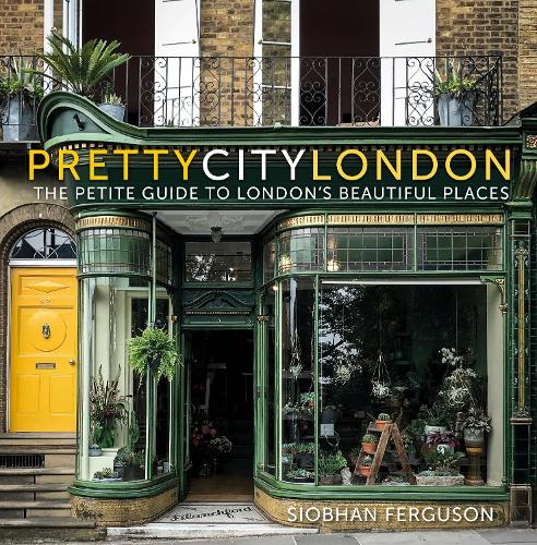 Бумажная книга «prettycitylondon: The Petite Guide to London's Beautiful Places», автор Шивон Фергюсон - фото №1