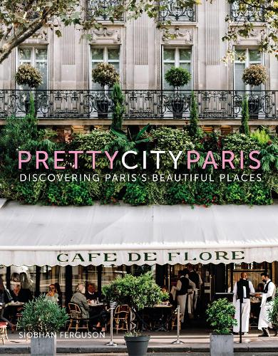 Бумажная книга «prettycityparis: Discovering Paris's Beautiful Places», автор Шивон Фергюсон - фото №1