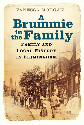 Бумажная книга «A Brummie in the Family: Family and Local History in Birmingham», автор Ванесса Морган - фото №1