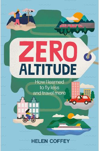 Паперова книга «Zero Altitude: How I Learned to Fly Less and Travel More», автор Хелен Коффі - фото №1