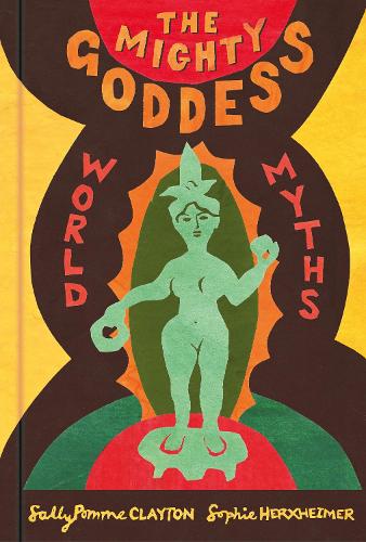 Бумажная книга «The Mighty Goddess: World Myths», автор Салли Помме Клейтон - фото №1
