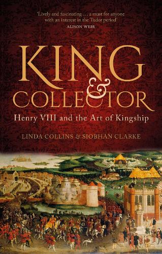 Бумажная книга «King and Collector: Henry VIII and the Art of Kingship», авторов Линда Коллинз, Шивон Кларк - фото №1