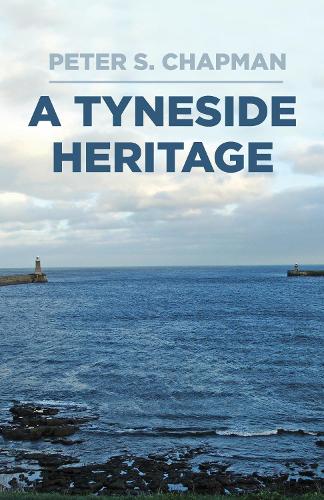Бумажная книга «A Tyneside Heritage», автор Питер С. Чепмен - фото №1