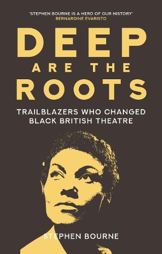 Паперова книга «Deep Are the Roots: Trailblazers Who Changed Black British Theatre», автор Стівен Борн - фото №1