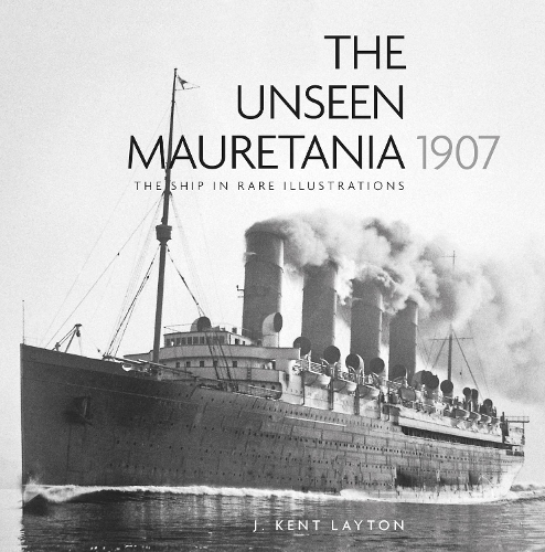 Бумажная книга «The Unseen Mauretania 1907: The Ship in Rare Illustrations», автор Дж. Кент Лейтон - фото №1