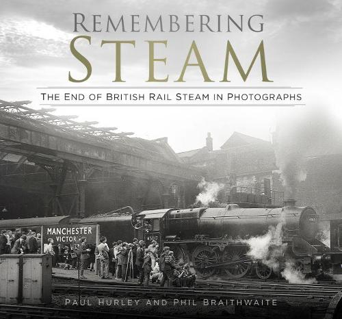 Бумажная книга «Remembering Steam: The End of British Rail Steam in Photographs», автор Фил Брейтвейт - фото №1