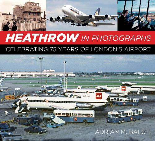 Бумажная книга «Heathrow in Photographs: Celebrating 75 Years of London's Airport», автор Адриан Балч - фото №1