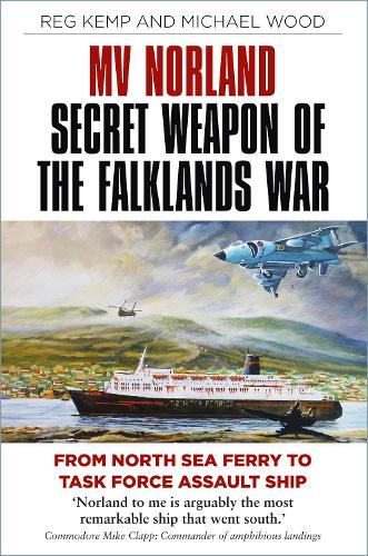 Бумажная книга «MV Norland, Secret Weapon of the Falklands War: From North Sea Ferry to Task Force Assault Ship», автор Редж Кемп - фото №1
