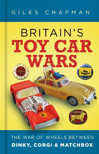 Бумажная книга «Britain's Toy Car Wars: The War of Wheels Between Dinky, Corgi and Matchbox», автор Джайлз Чепмен - фото №1