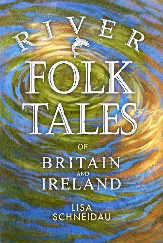 Бумажная книга «River Folk Tales of Britain and Ireland», автор Лиза Шнайдау - фото №1
