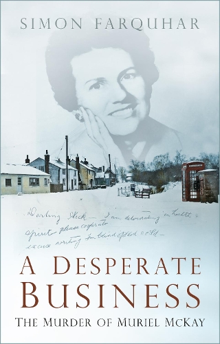 Бумажная книга «A Desperate Business: The Murder of Muriel McKay», автор Саймон Фаркухар - фото №1