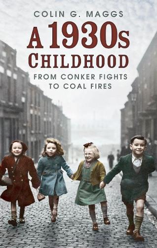 Бумажная книга «A 1930s Childhood: From Conker Fights to Coal Fires», автор Колин Г. Мэггс - фото №1