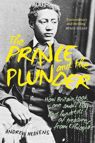 Бумажная книга «The Prince and the Plunder: How Britain took one small boy and hundreds of treasures from Ethiopia», автор Эндрю Хейвенс - фото №1