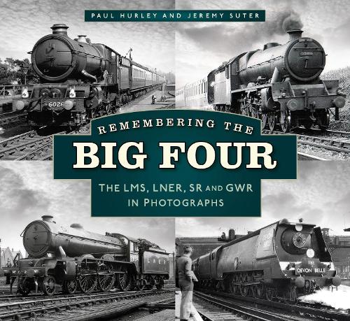 Бумажная книга «Remembering the Big Four: The LMS, LNER, SR and GWR in Photographs», авторов Джереми Сутер, Пол Херли - фото №1