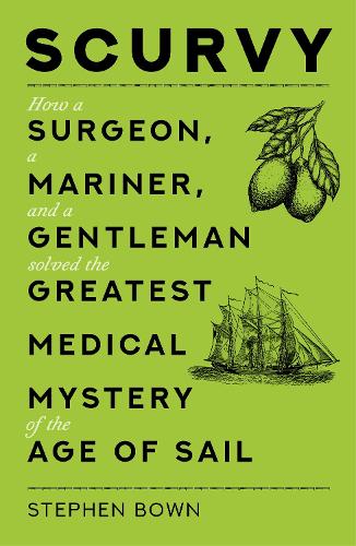Паперова книга «Scurvy: How a Surgeon, a Mariner, and a Gentleman Solved the Greatest Medical Mystery of the Age of Sail», автор Стівен Баун - фото №1