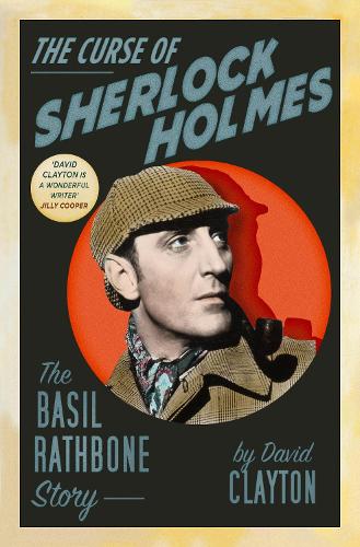 Паперова книга «The Curse of Sherlock Holmes: The Basil Rathbone Story», автор Девід Клейтон - фото №1