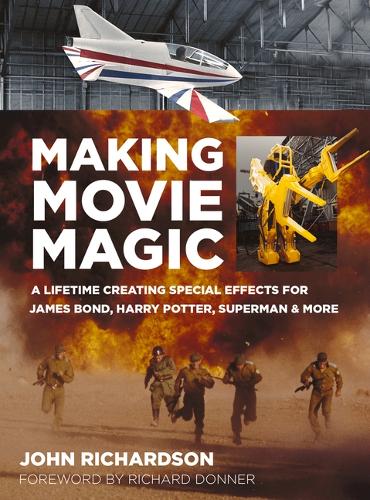 Бумажная книга «Making Movie Magic: A Lifetime Creating Special Effects for James Bond, Harry Potter, Superman and More» - фото №1