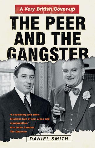 Бумажная книга «The Peer and the Gangster: A Very British Cover-up», автор Дэниел Смит - фото №1