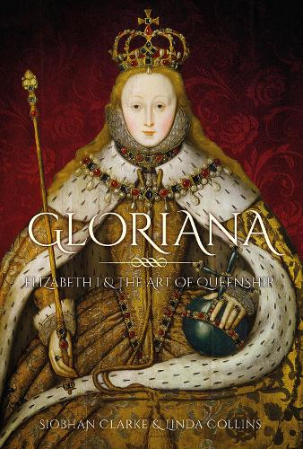 Бумажная книга «Gloriana: Elizabeth I and the Art of Queenship», авторов Линда Коллинз, Шивон Кларк - фото №1