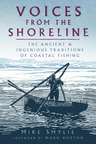 Бумажная книга «Voices from the Shoreline: The Ancient and Ingenious Traditions of Coastal Fishing», автор Майк Смайли - фото №1
